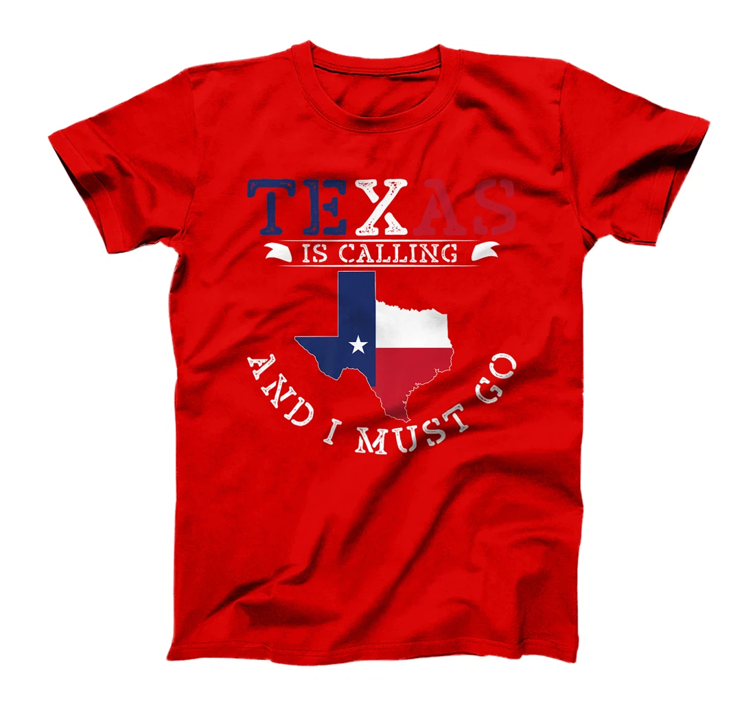 Texas Is Calling And I Must Go Texas Premium T-Shirt