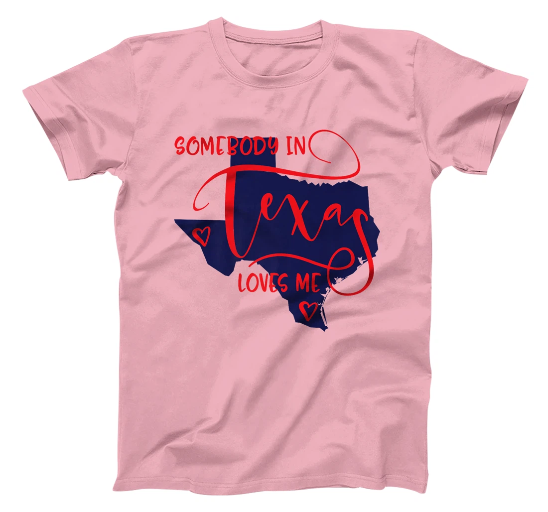 Somebody In Texas Loves Me Premium T-Shirt