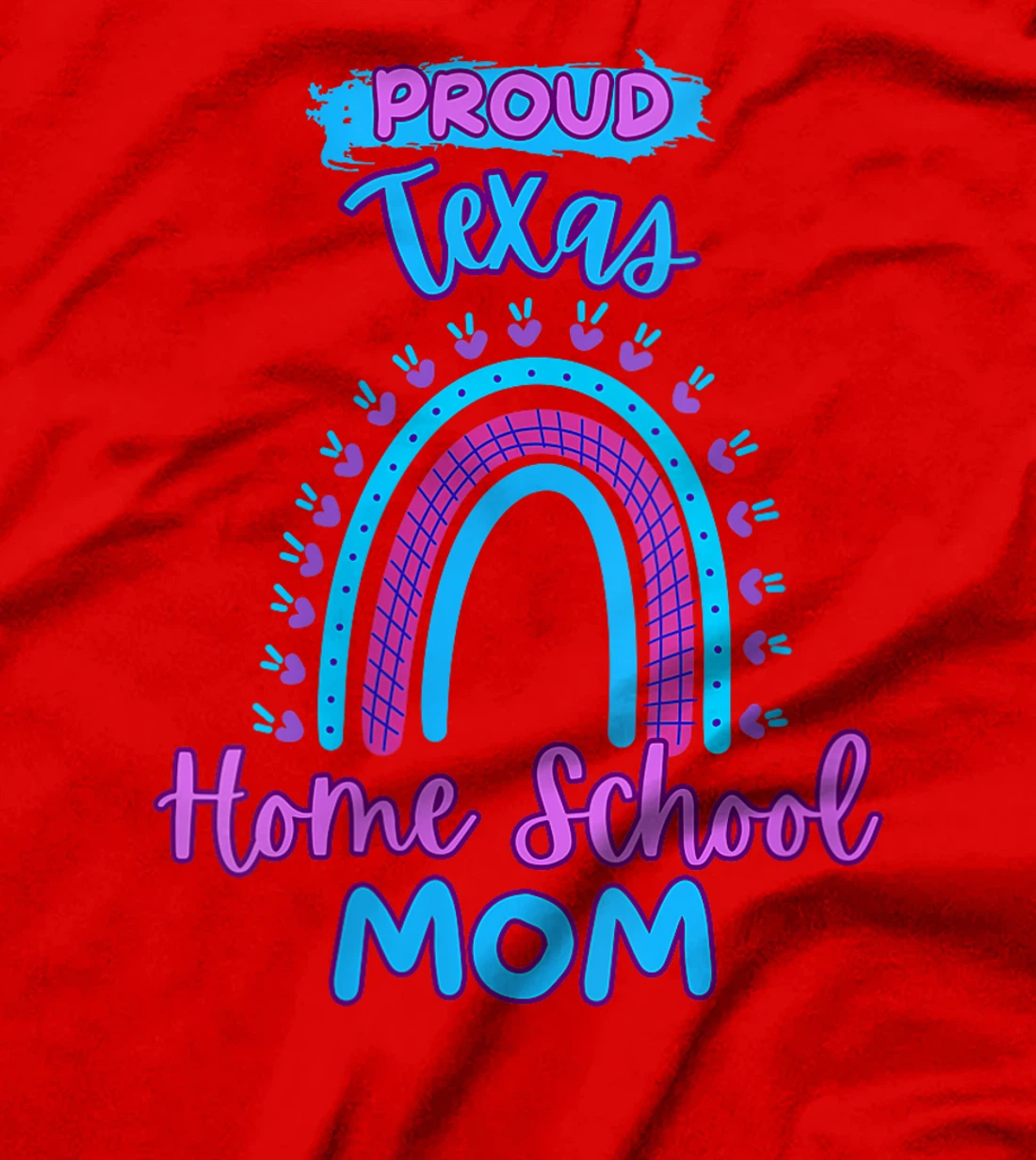 Womens Proud Texas Homeschool Mom Playful Rainbow T-Shirt