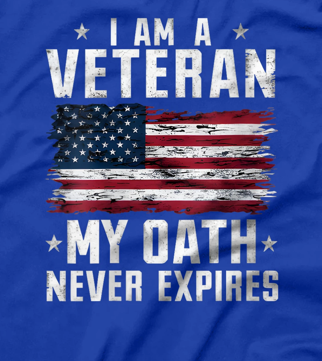 Womens Veterans Day Graphic, I am a Veteran My Oath Never Expires T-Shirt