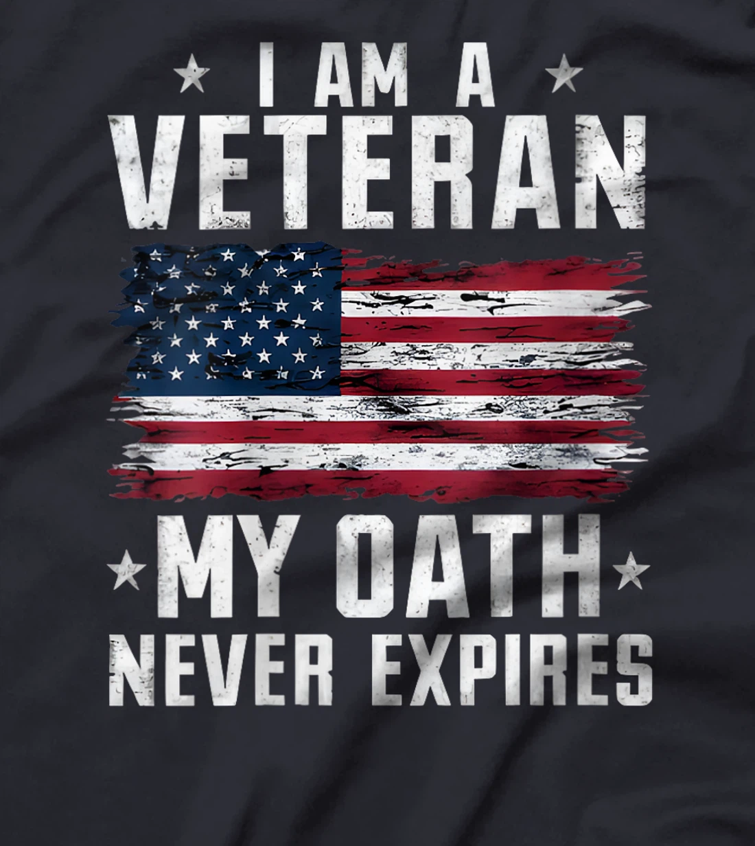 Womens Veterans Day Graphic, I am a Veteran My Oath Never Expires T-Shirt