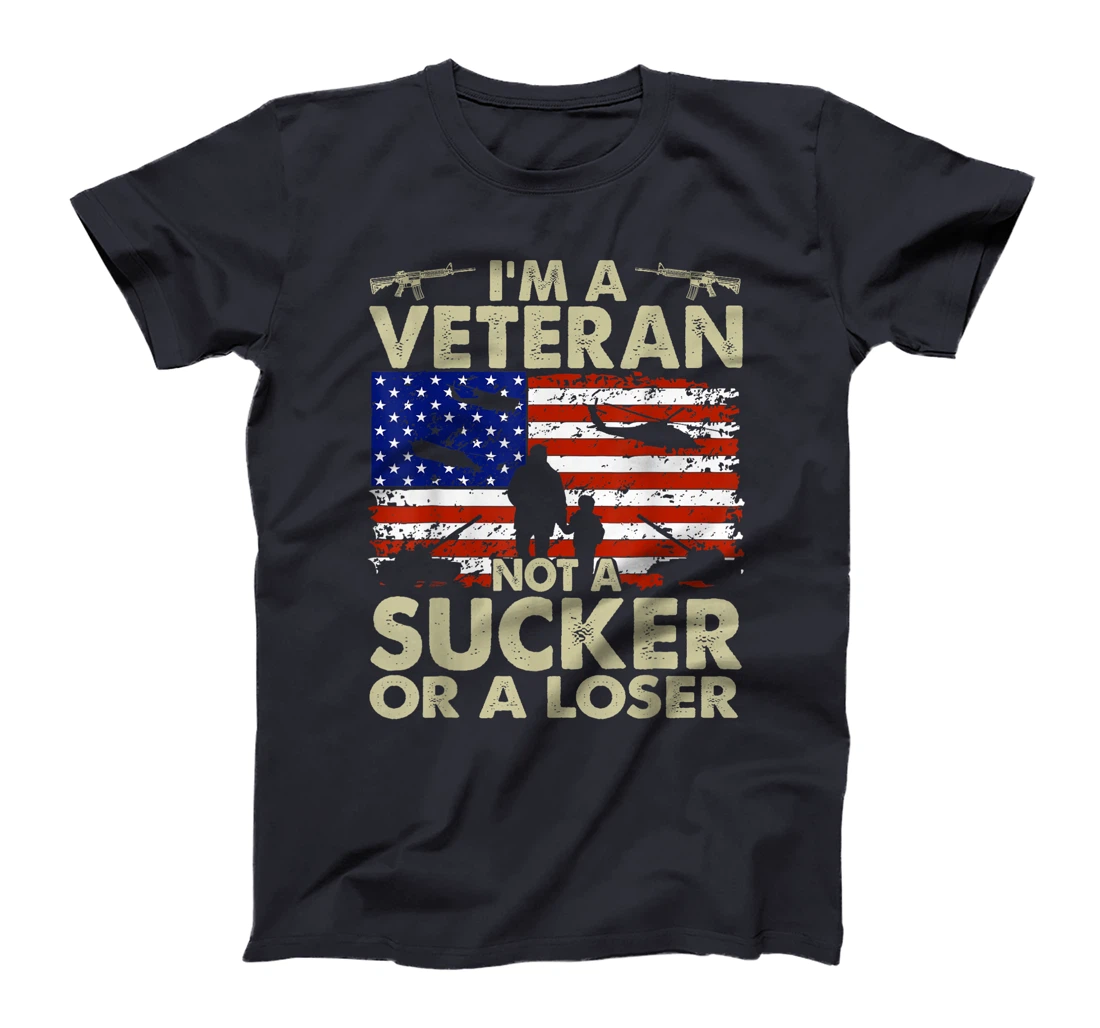 I'm Veteran Not A Sucker Or A Loser T-Shirt