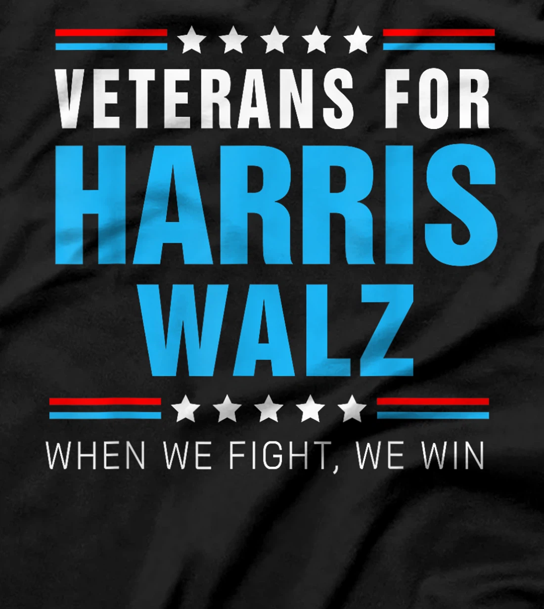 Veterans For Harris Walz 2024 When We Fight We Win T-Shirt