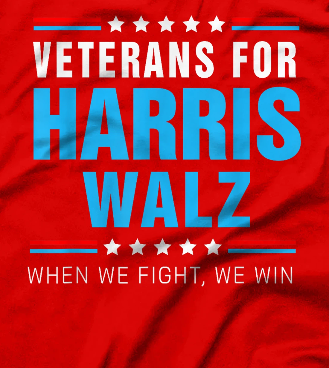 Veterans For Harris Walz 2024 When We Fight We Win T-Shirt