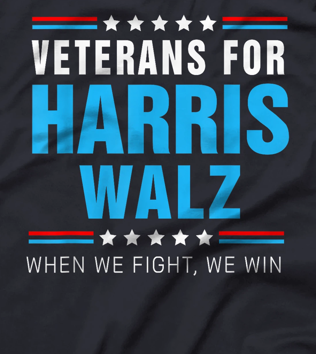 Veterans For Harris Walz 2024 When We Fight We Win T-Shirt