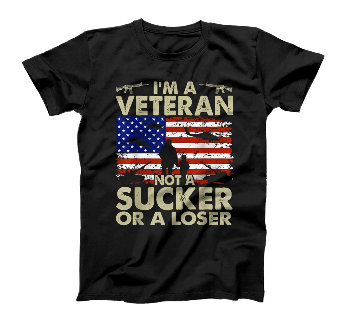 I'm Veteran Not A Sucker Or A Loser T-Shirt