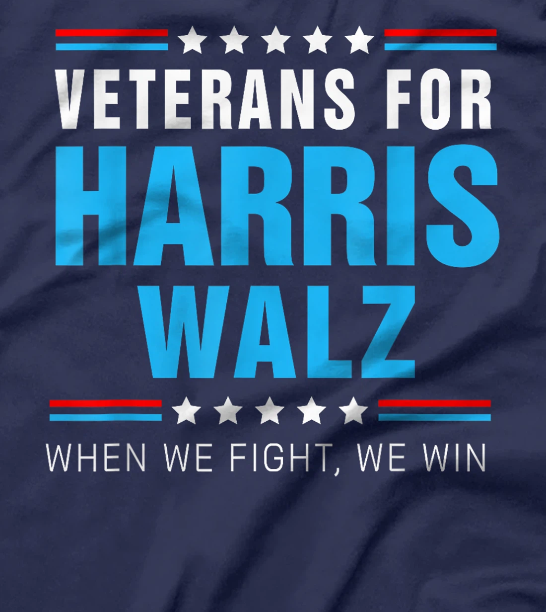 Veterans For Harris Walz 2024 When We Fight We Win T-Shirt
