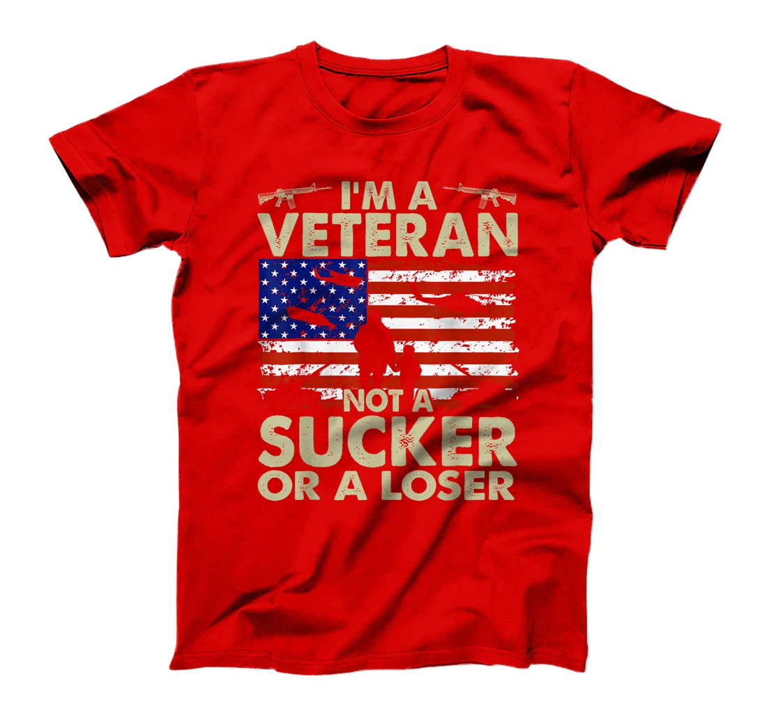I'm Veteran Not A Sucker Or A Loser T-Shirt