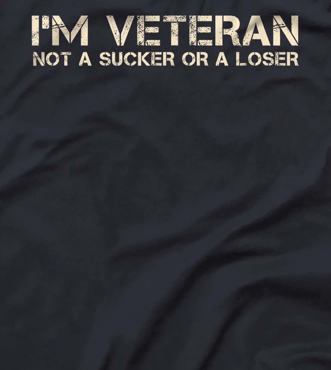 I'm Veteran Not A Sucker Or A Loser T-Shirt