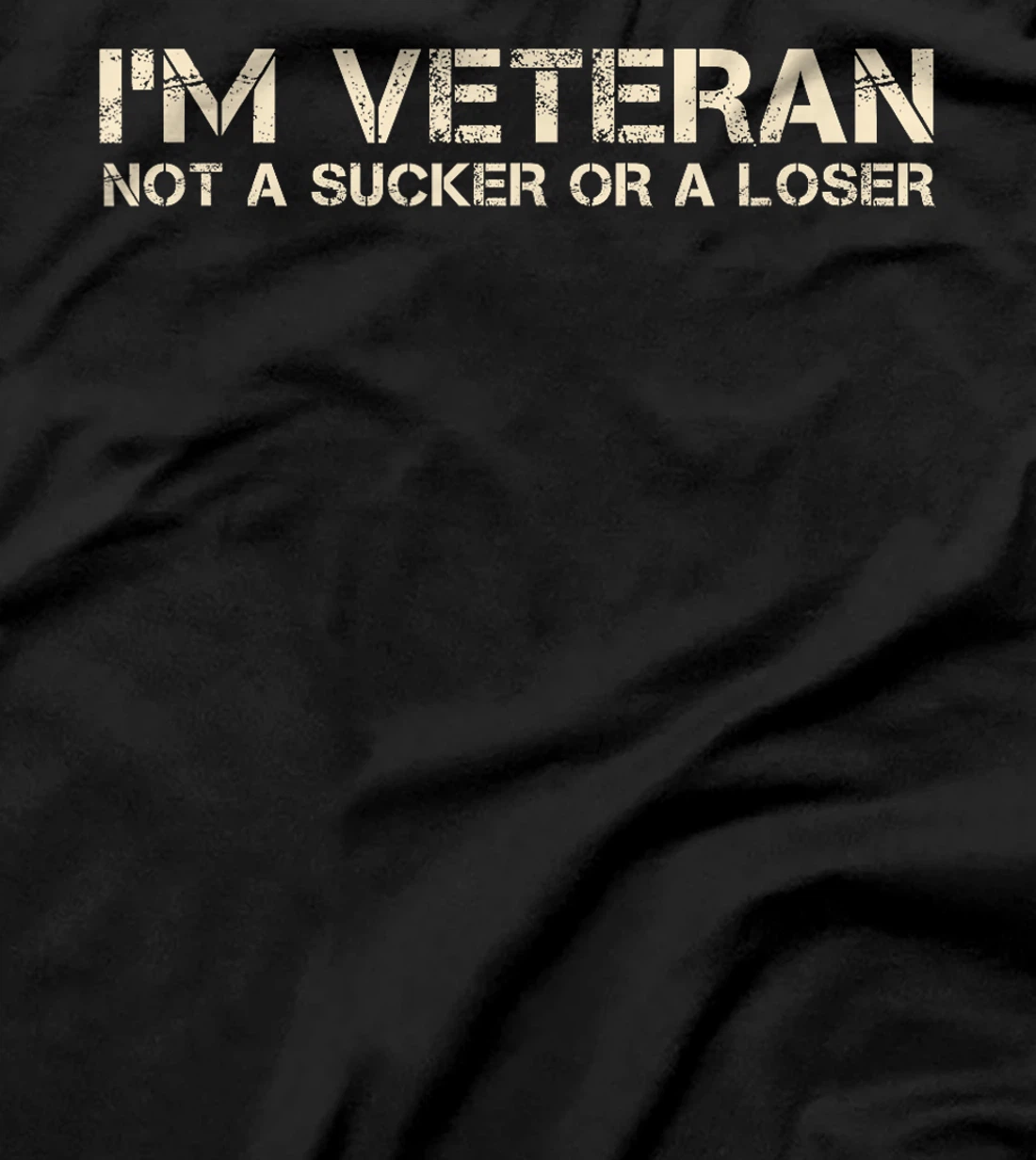 I'm Veteran Not A Sucker Or A Loser T-Shirt