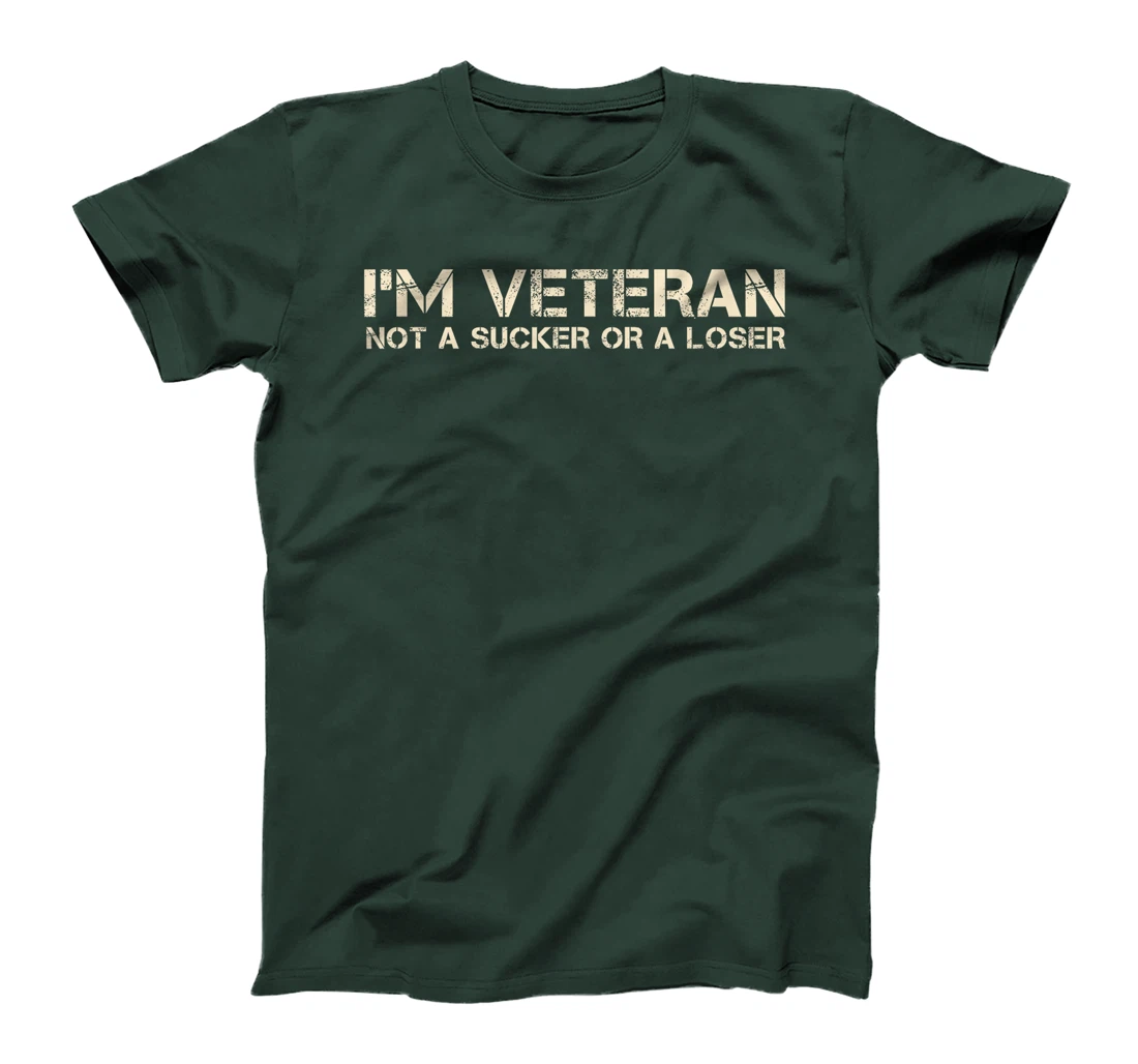 I'm Veteran Not A Sucker Or A Loser T-Shirt
