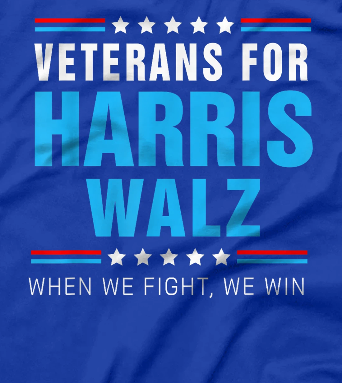 Veterans For Harris Walz 2024 When We Fight We Win T-Shirt