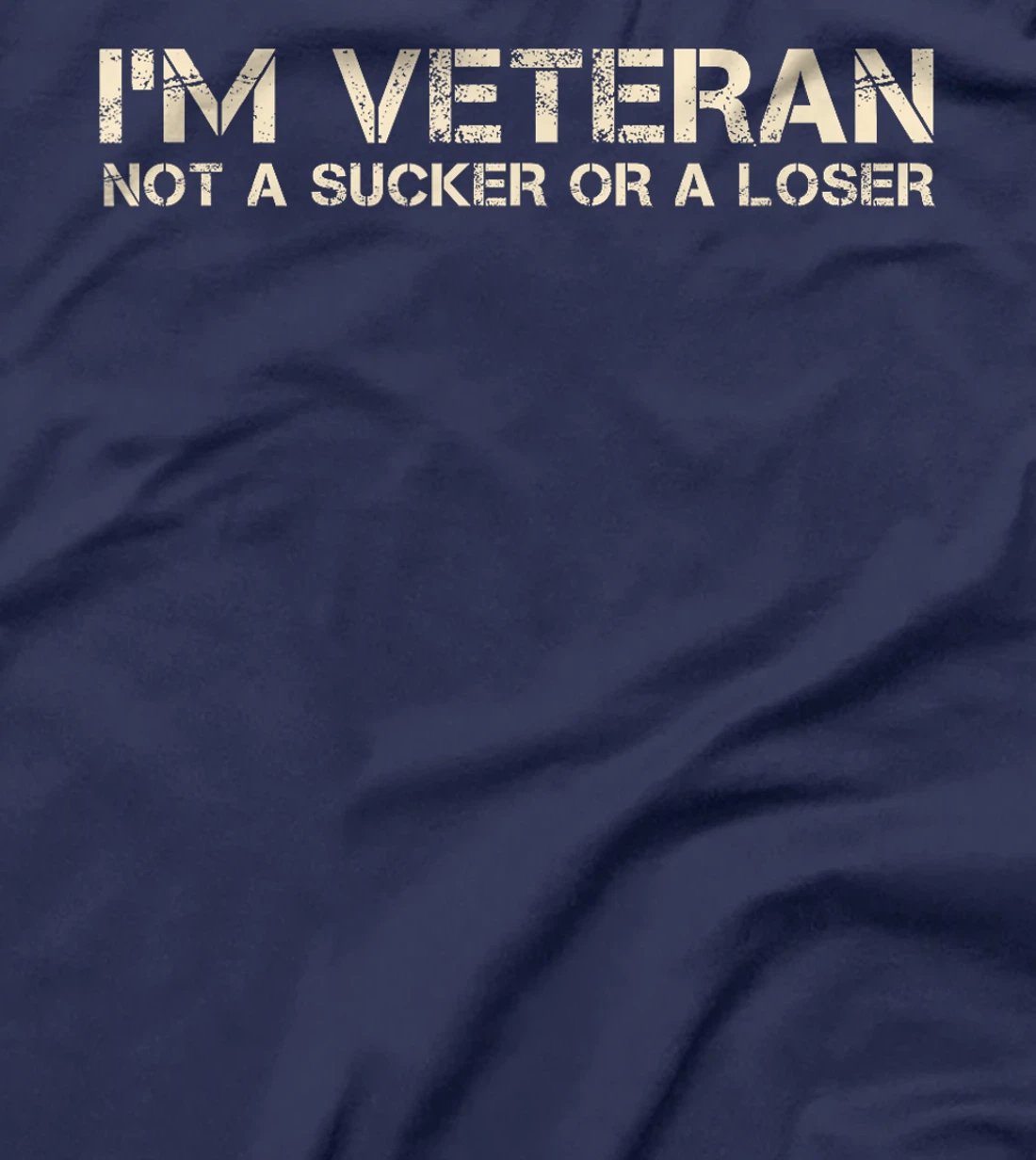 I'm Veteran Not A Sucker Or A Loser T-Shirt