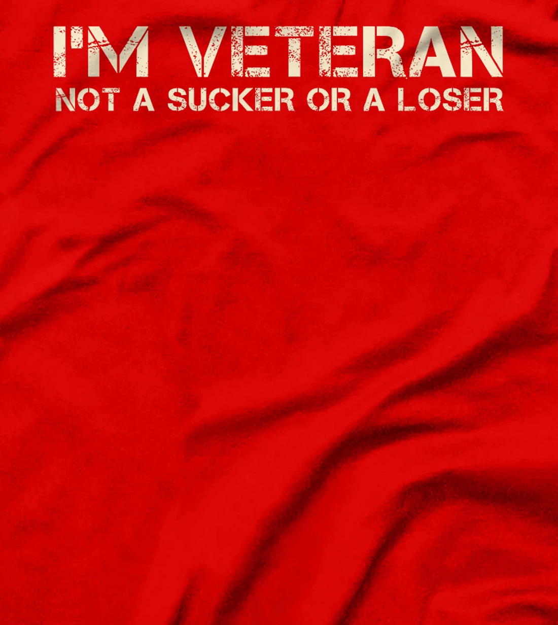 I'm Veteran Not A Sucker Or A Loser T-Shirt