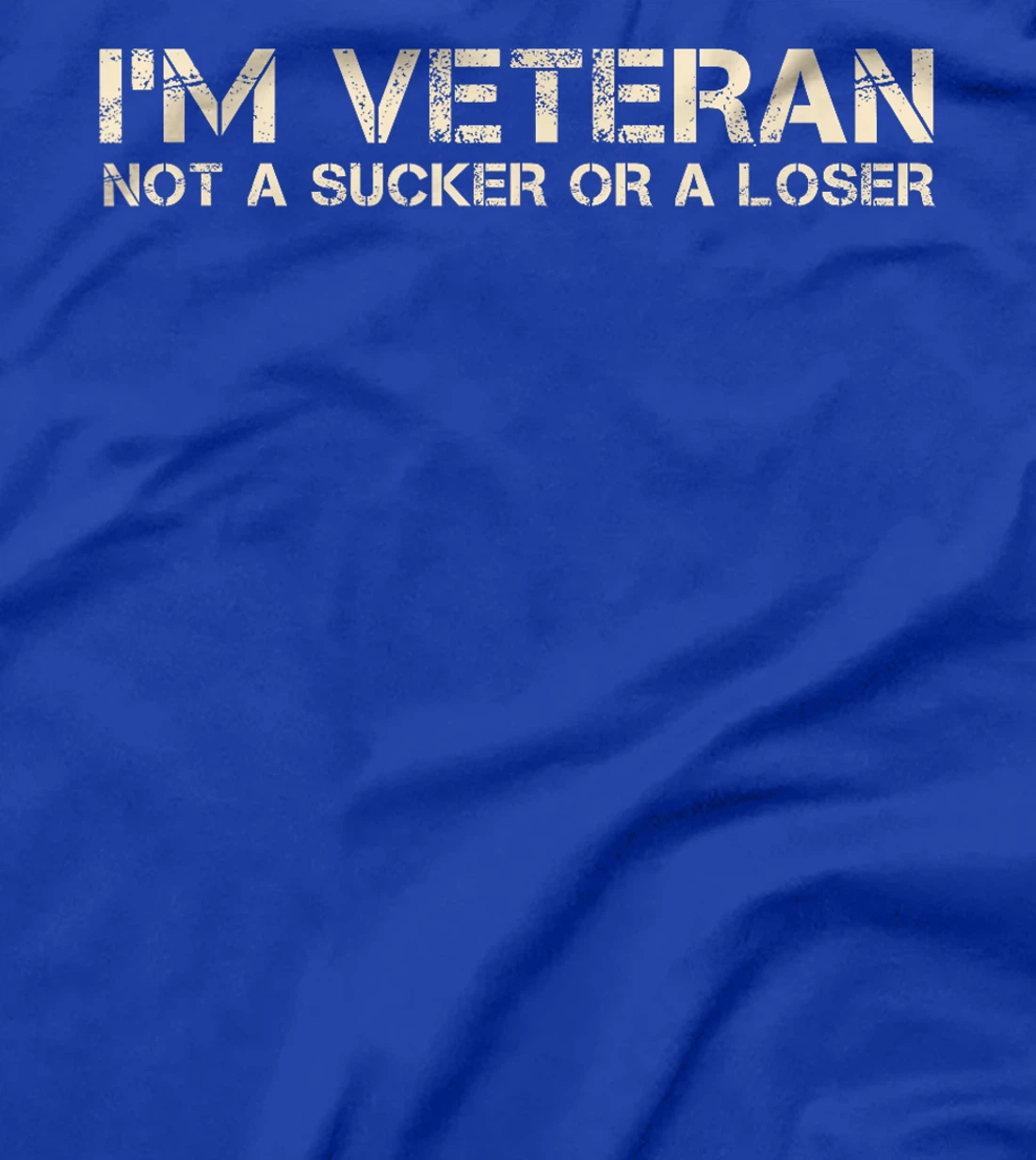 I'm Veteran Not A Sucker Or A Loser T-Shirt
