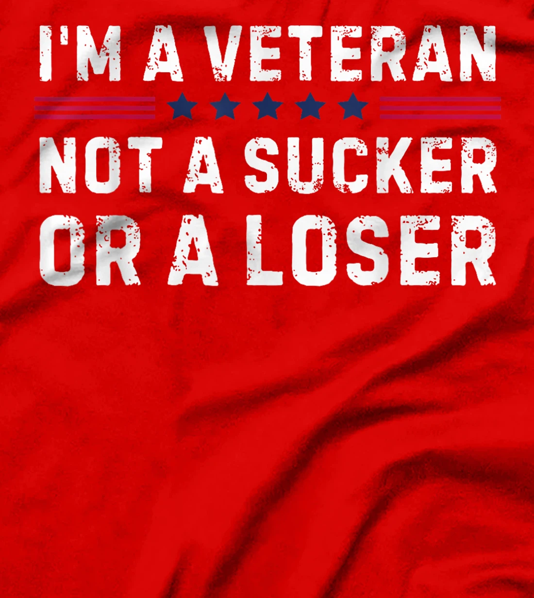 I'm Veteran Not A Sucker Or A Loser T-Shirt
