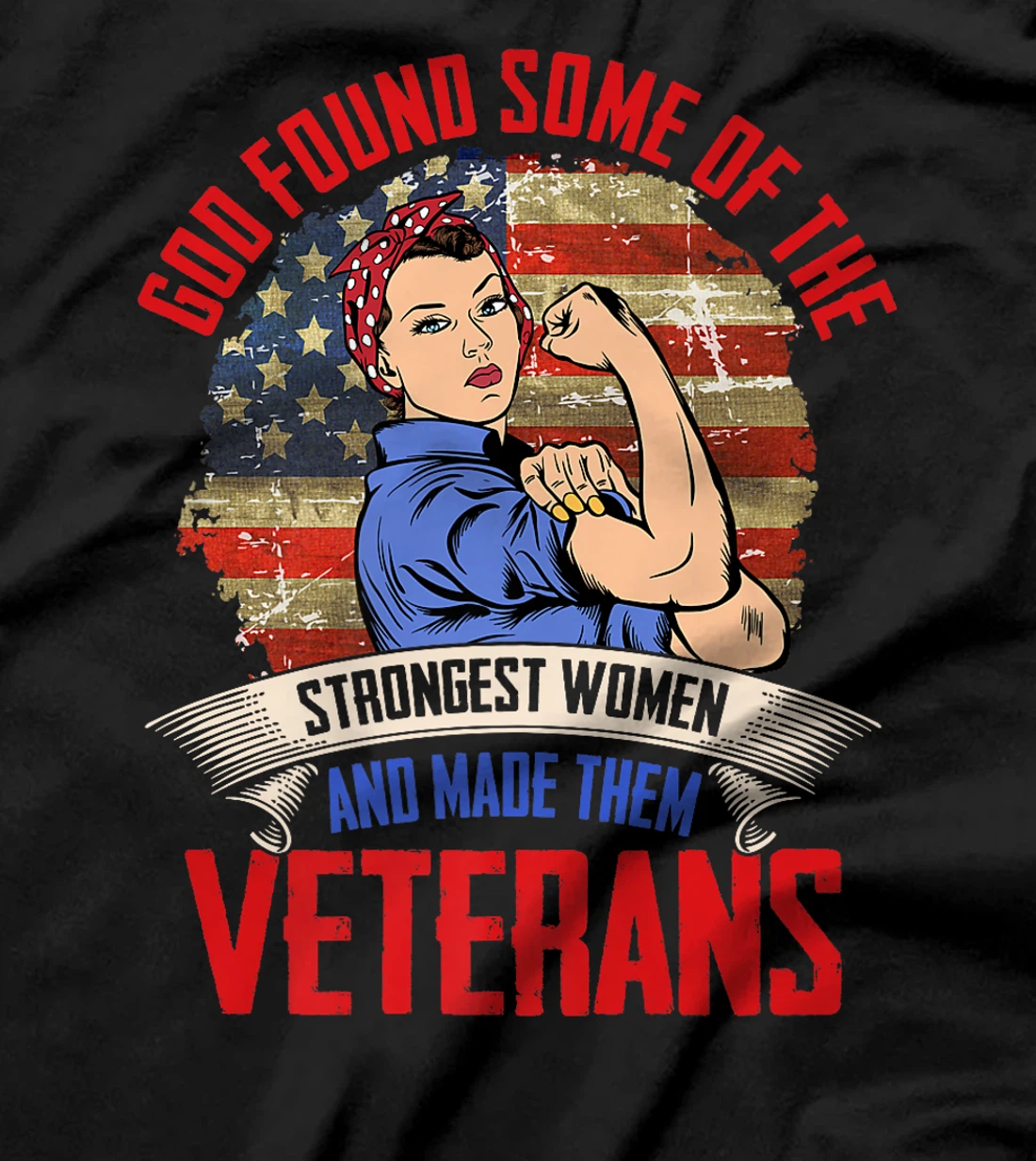 God Found Some Strongest Women Made Them Veteran Day Proud Premium T-Shirt
