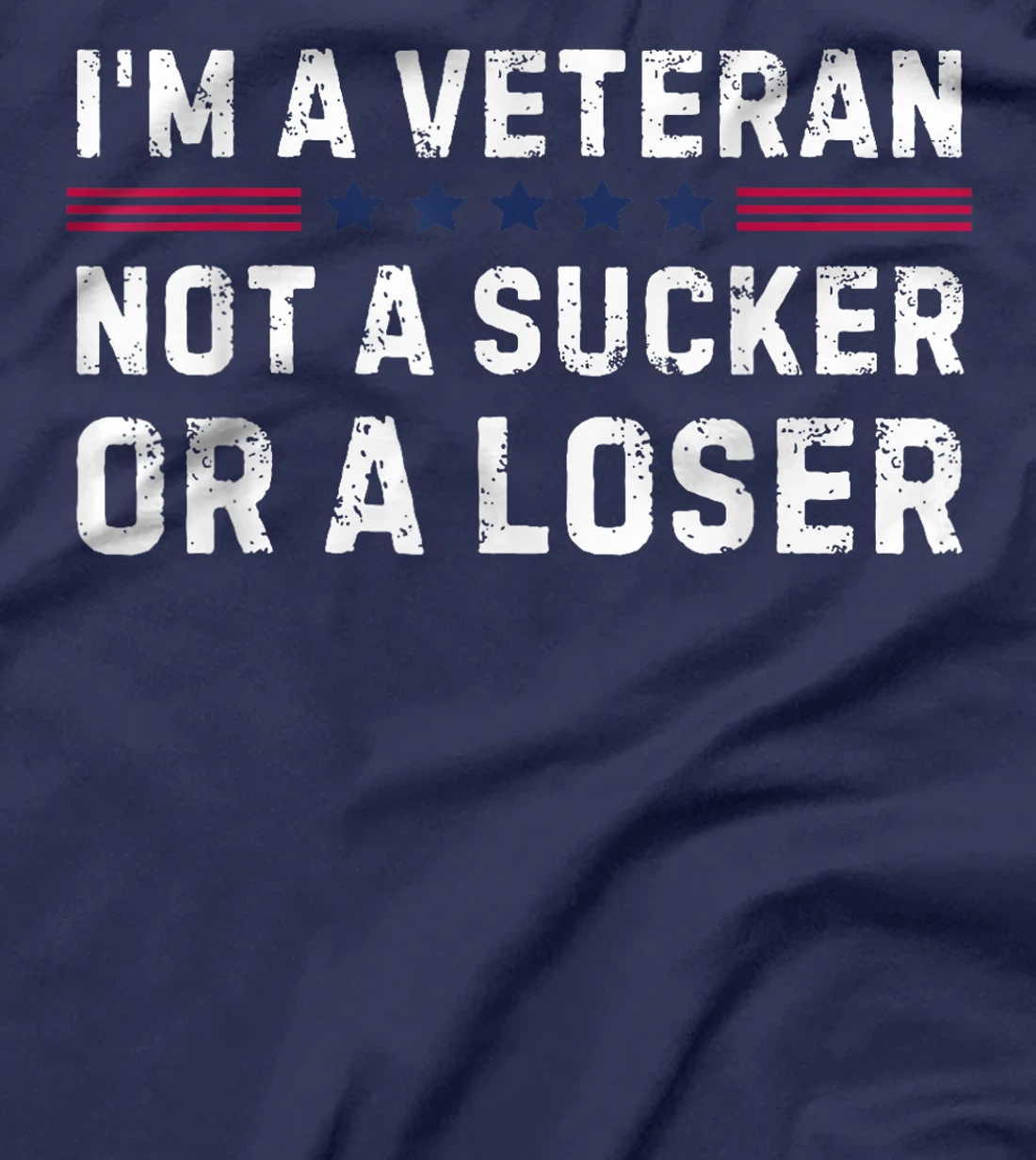 I'm Veteran Not A Sucker Or A Loser T-Shirt