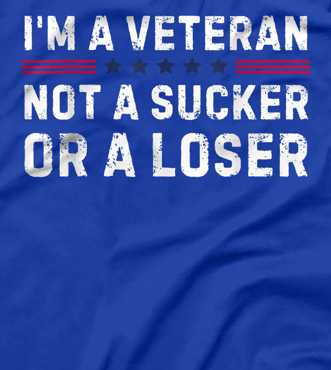 I'm Veteran Not A Sucker Or A Loser T-Shirt