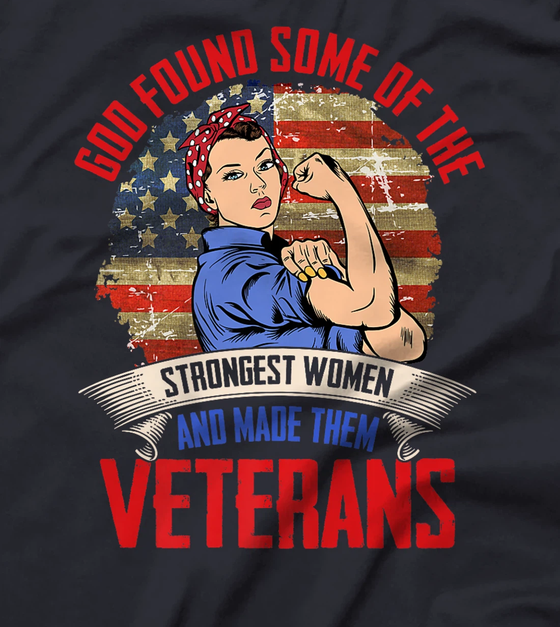 God Found Some Strongest Women Made Them Veteran Day Proud Premium T-Shirt