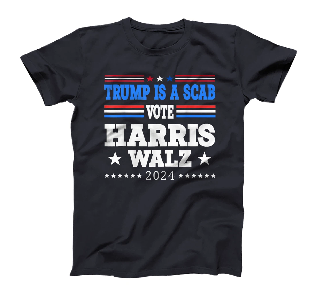 Trump is a Scab - Vote Harris Walz Waltz 2024 T-Shirt