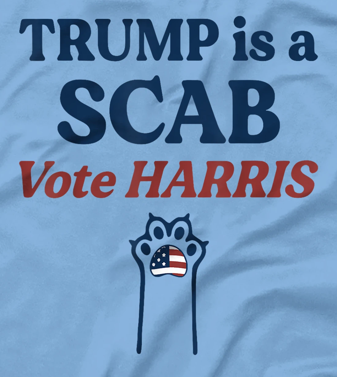 Trump is a Scab - Vote Harris 2024 T-Shirt