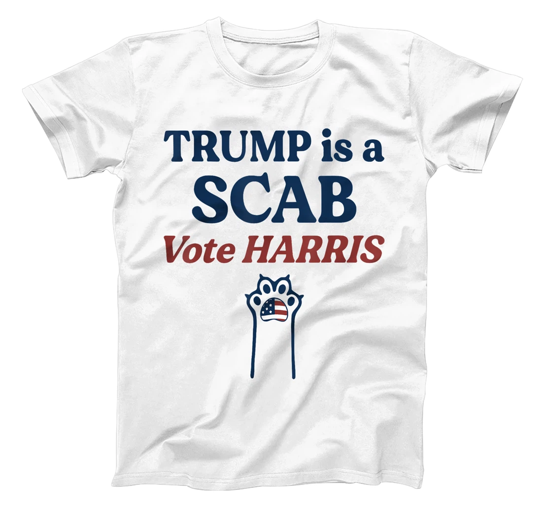 Trump is a Scab - Vote Harris 2024 T-Shirt