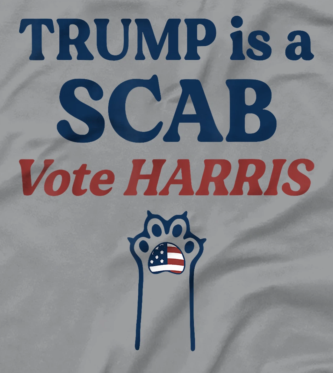 Trump is a Scab - Vote Harris 2024 T-Shirt