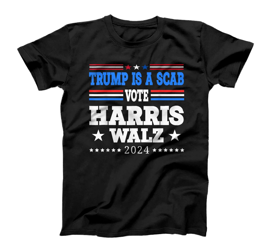 Trump is a Scab - Vote Harris Walz Waltz 2024 T-Shirt