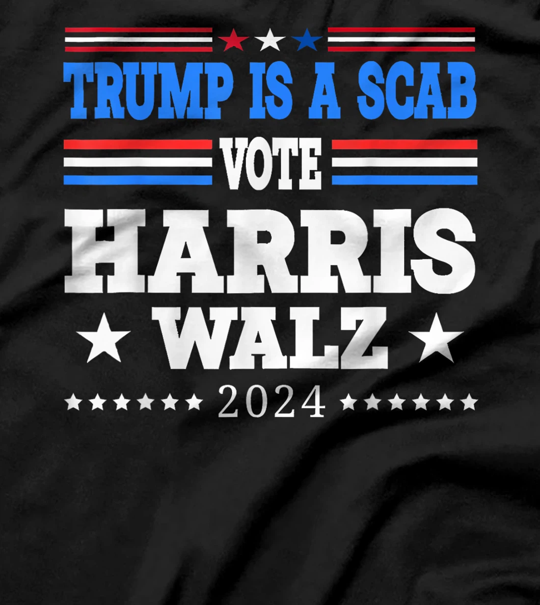 Trump is a Scab - Vote Harris Walz Waltz 2024 T-Shirt