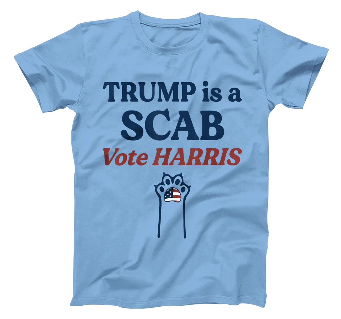 Trump is a Scab - Vote Harris 2024 T-Shirt