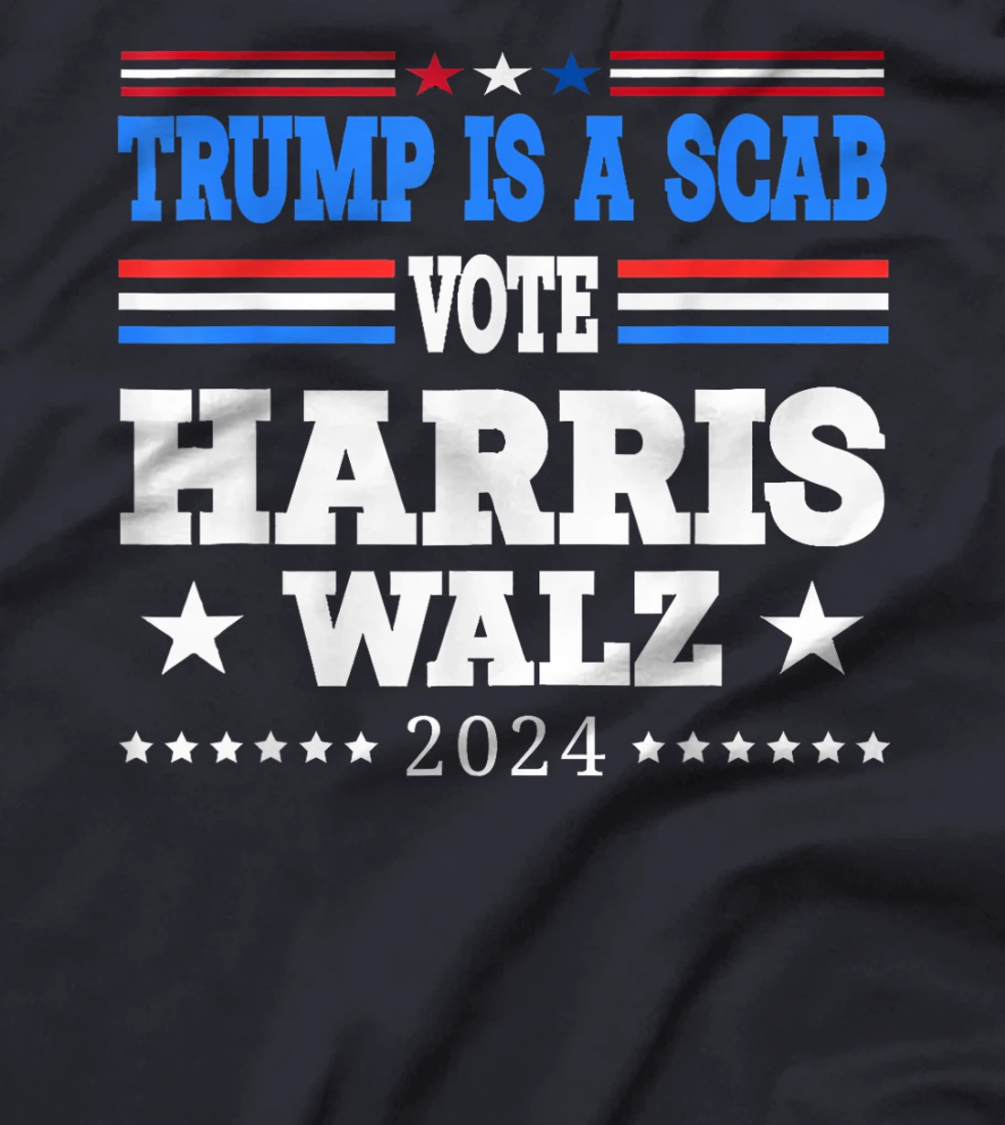 Trump is a Scab - Vote Harris Walz Waltz 2024 T-Shirt