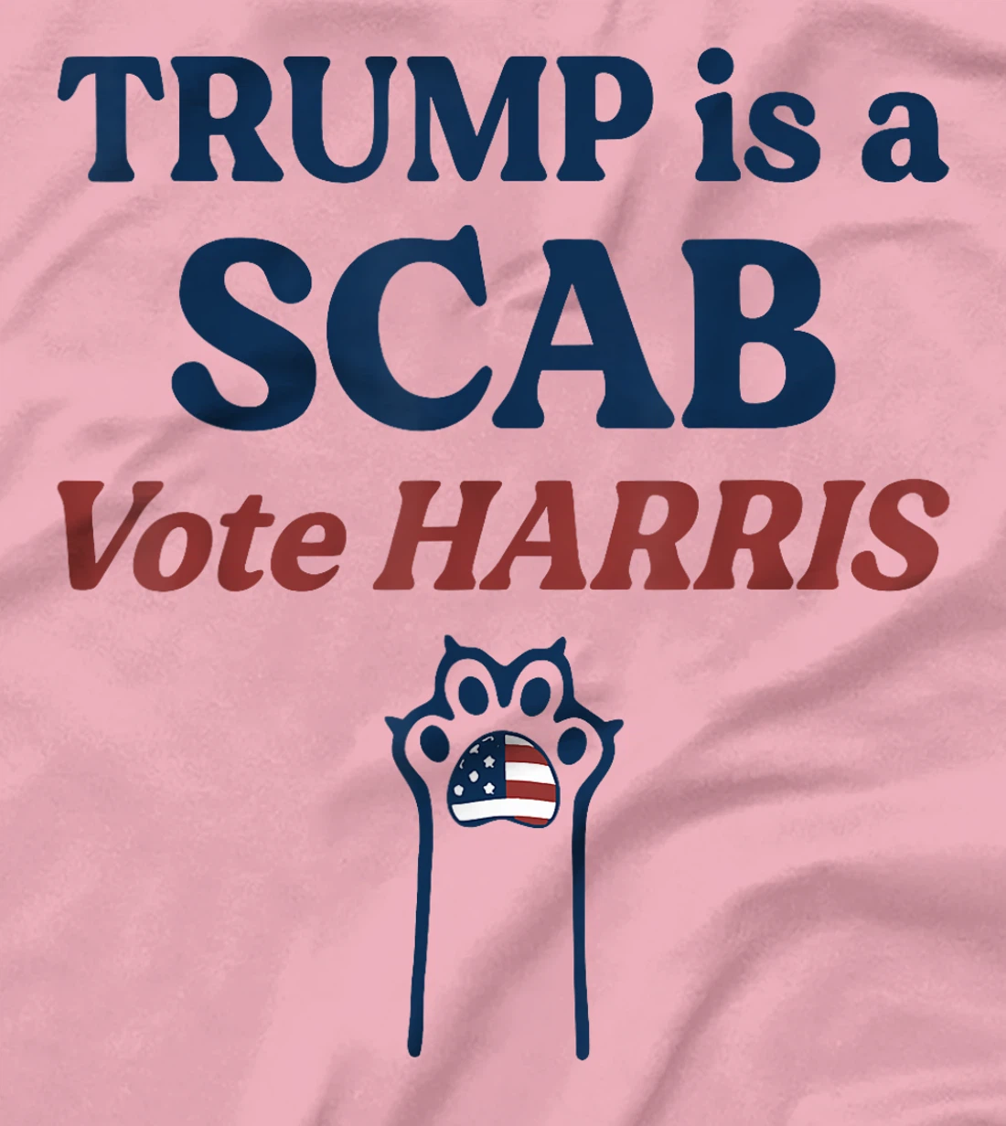 Trump is a Scab - Vote Harris 2024 T-Shirt