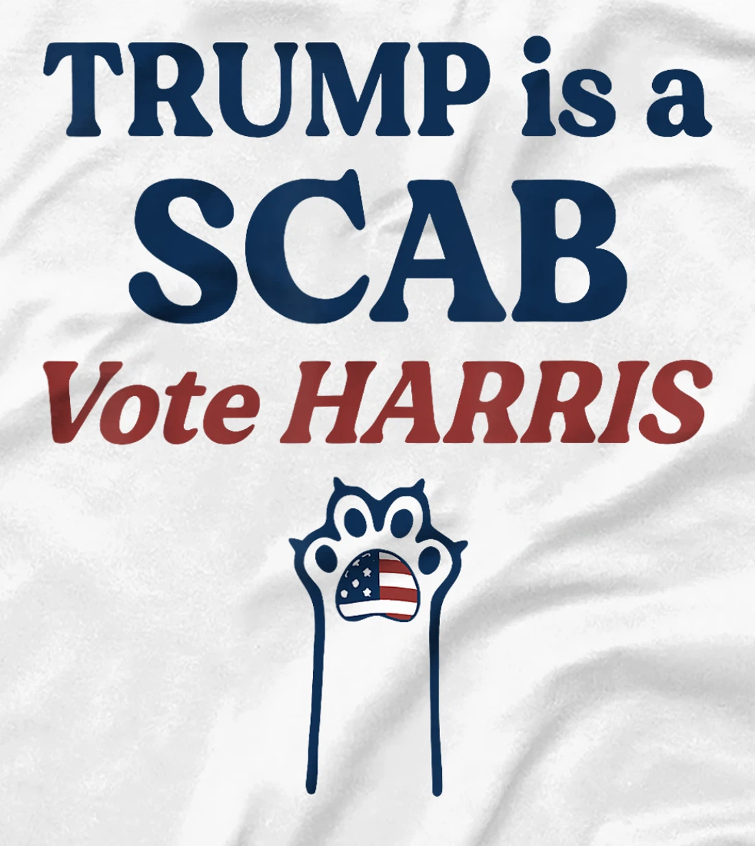 Trump is a Scab - Vote Harris 2024 T-Shirt