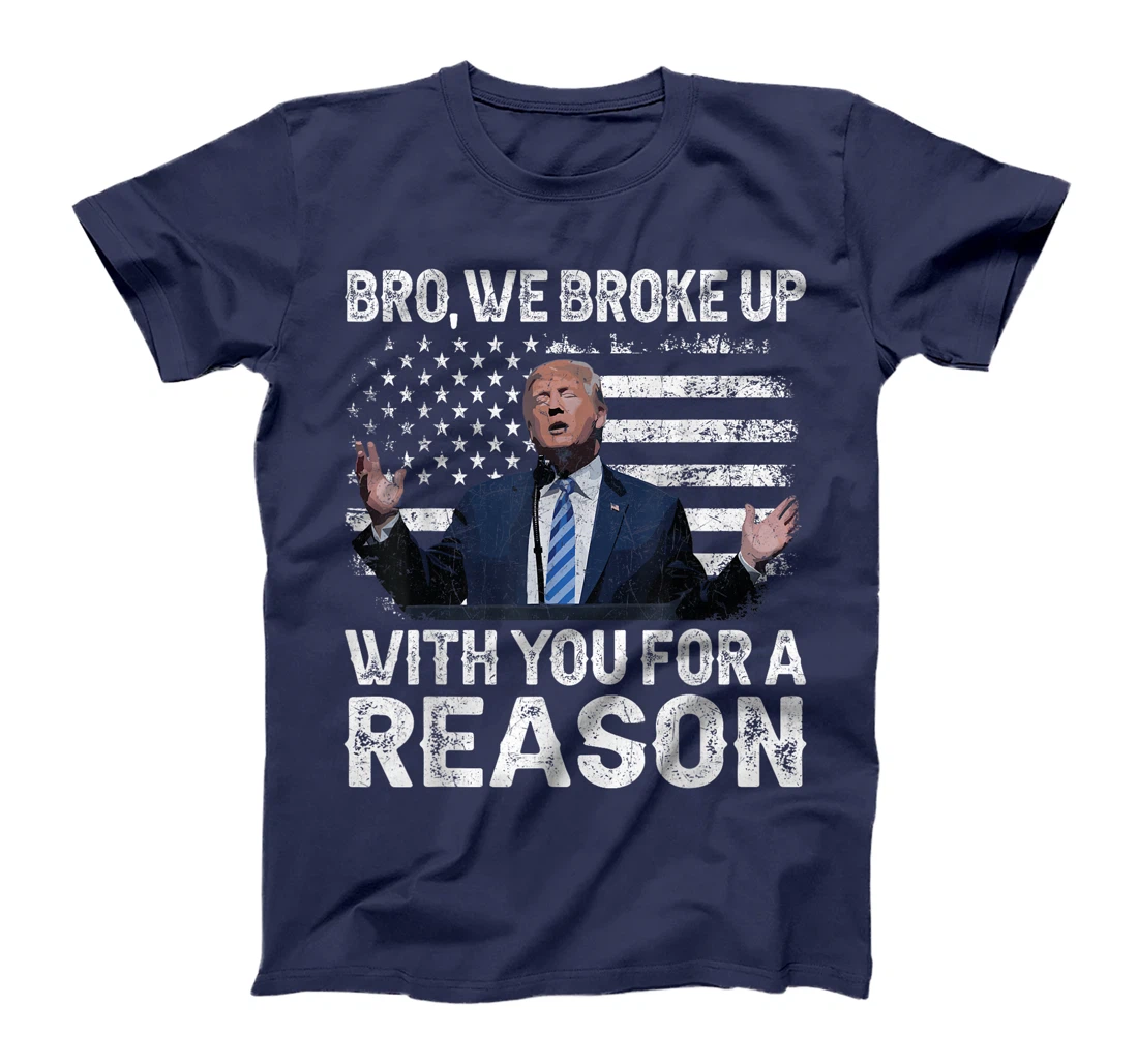 Trump Vance 2024 Retro Bro We Broke Up With You For A Reason T-Shirt