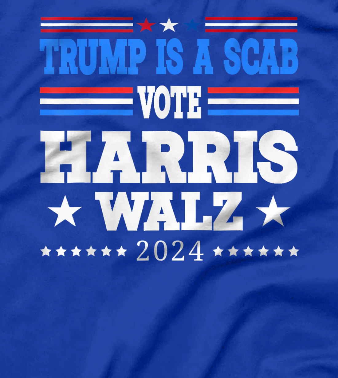 Trump is a Scab - Vote Harris Walz Waltz 2024 T-Shirt