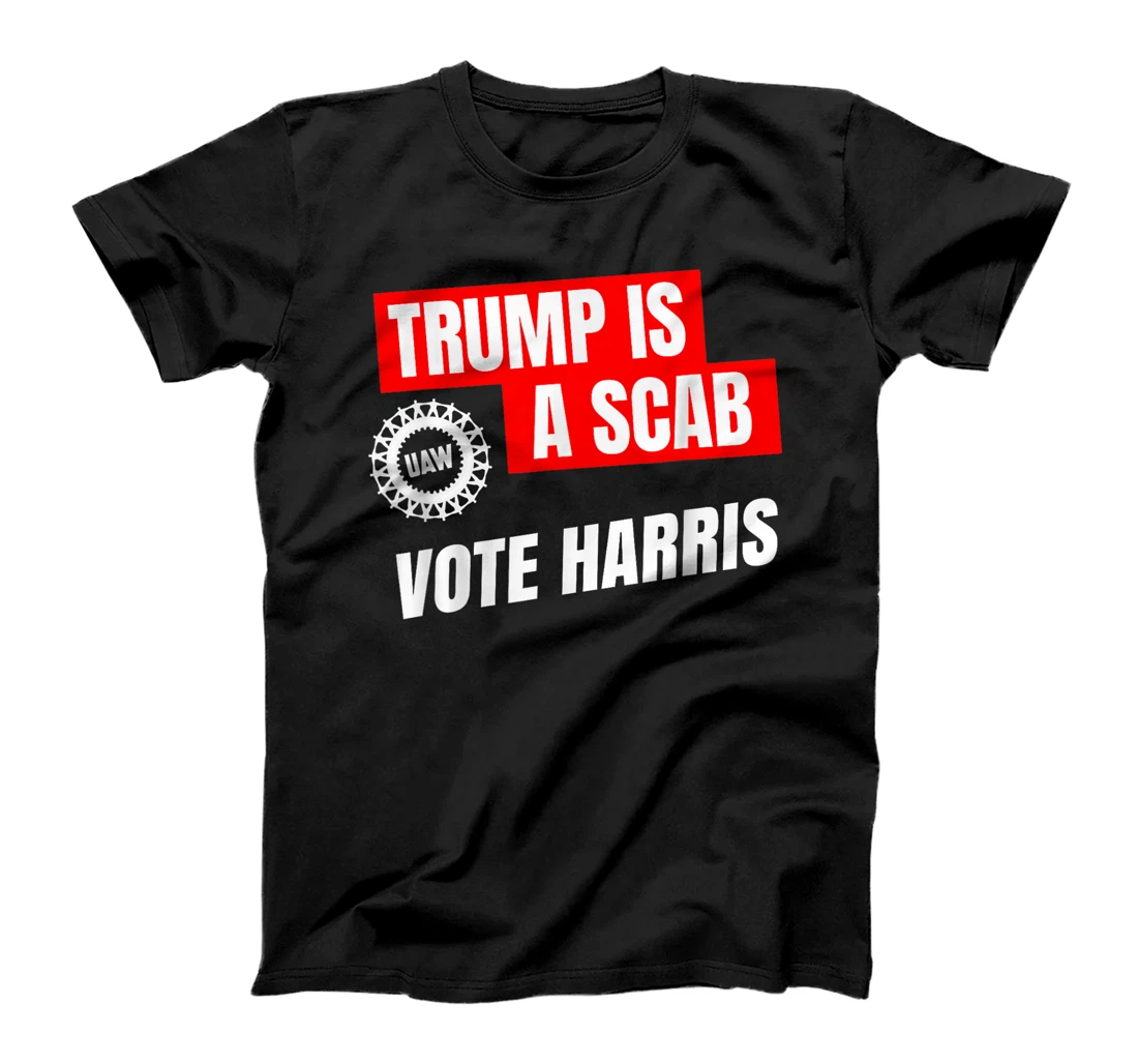 Donald Trump is a SCAB Vote Harris 2024 T-Shirt