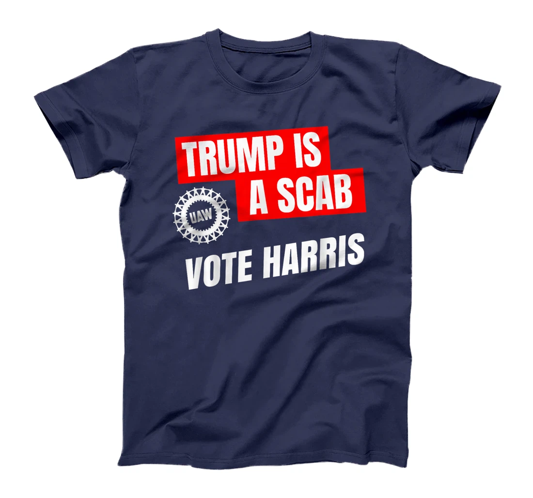 Donald Trump is a SCAB Vote Harris 2024 T-Shirt