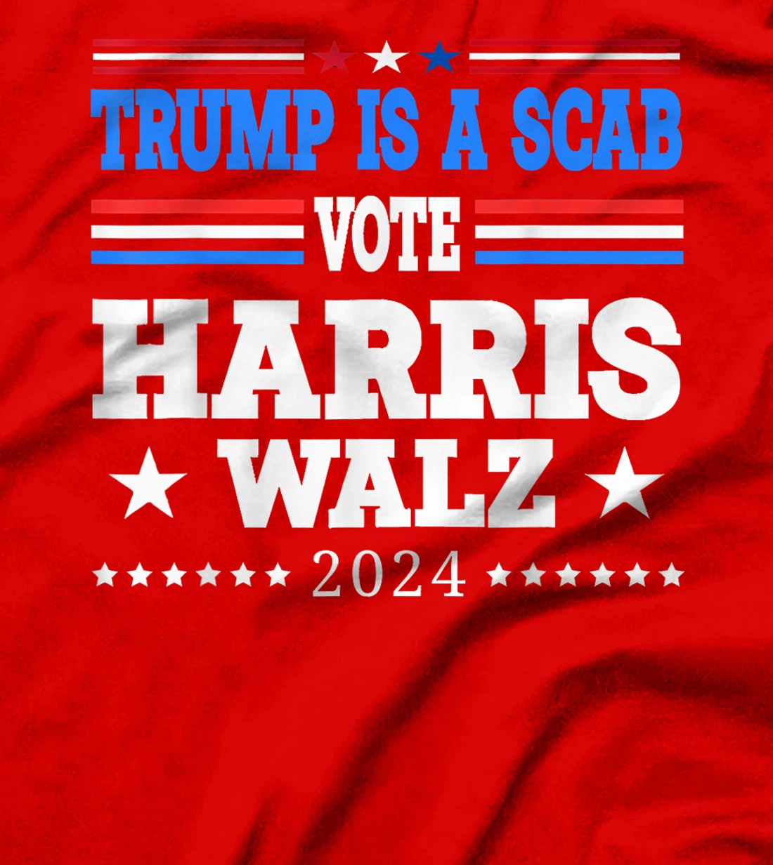 Trump is a Scab - Vote Harris Walz Waltz 2024 T-Shirt
