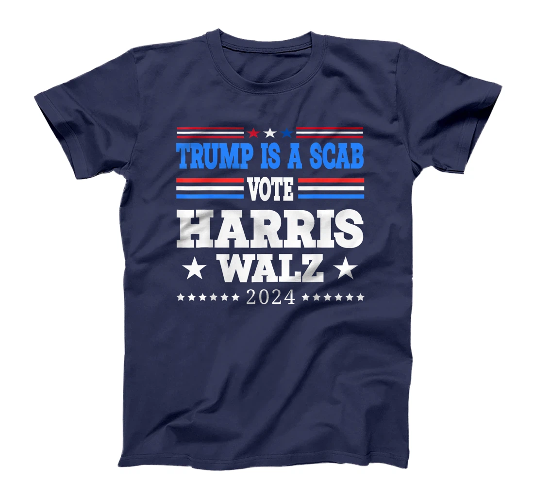 Trump is a Scab - Vote Harris Walz Waltz 2024 T-Shirt