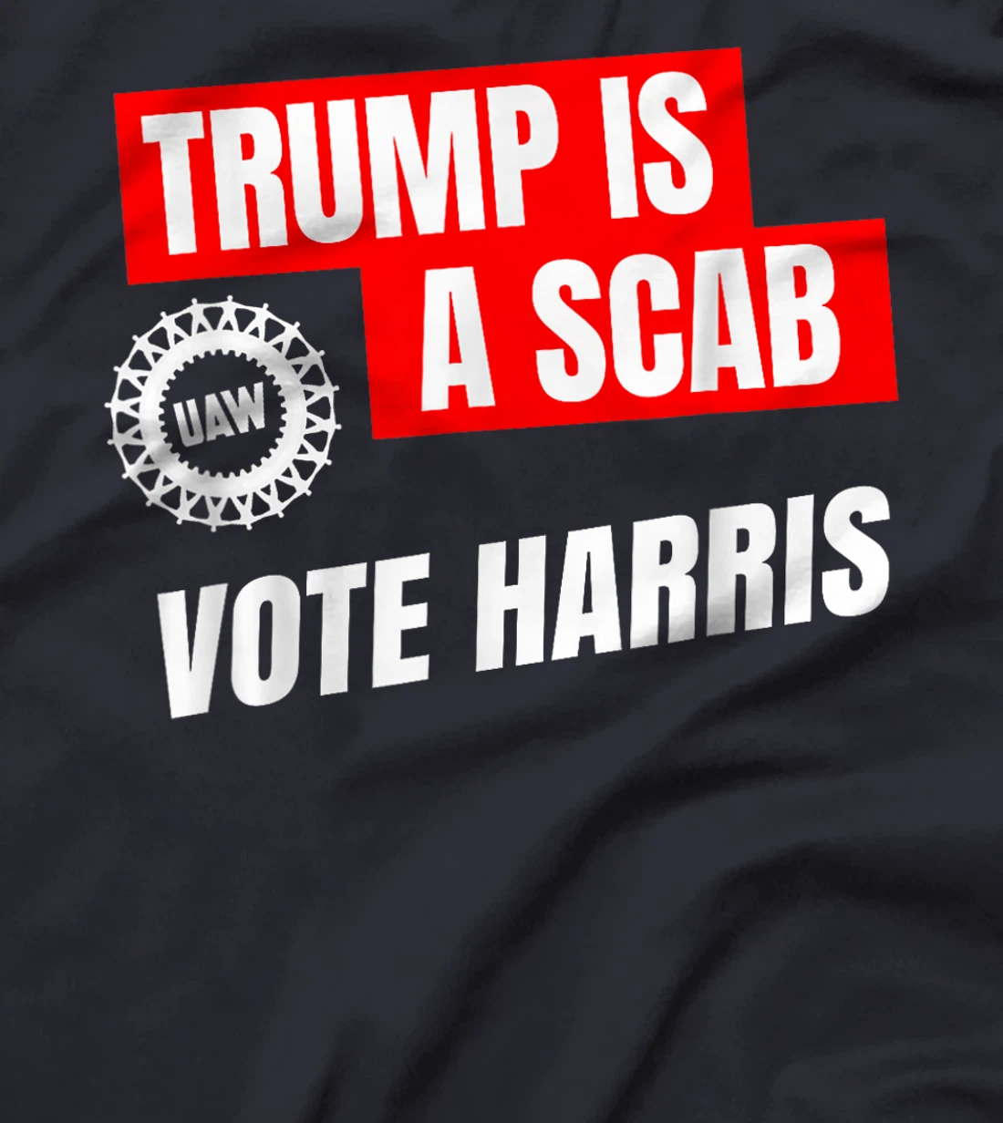 Donald Trump is a SCAB Vote Harris 2024 T-Shirt