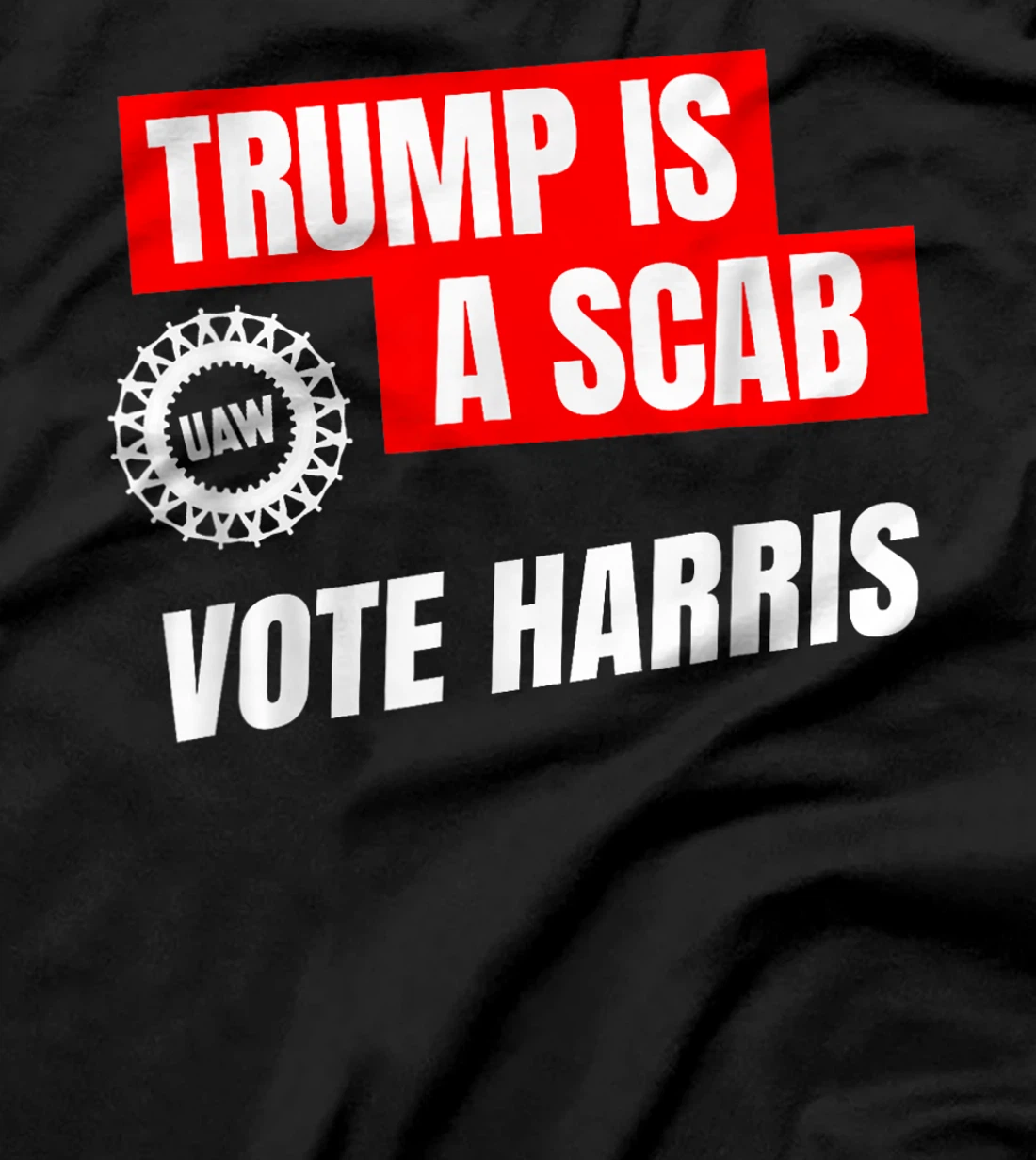 Donald Trump is a SCAB Vote Harris 2024 T-Shirt