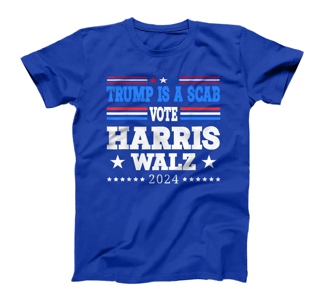Trump is a Scab - Vote Harris Walz Waltz 2024 T-Shirt