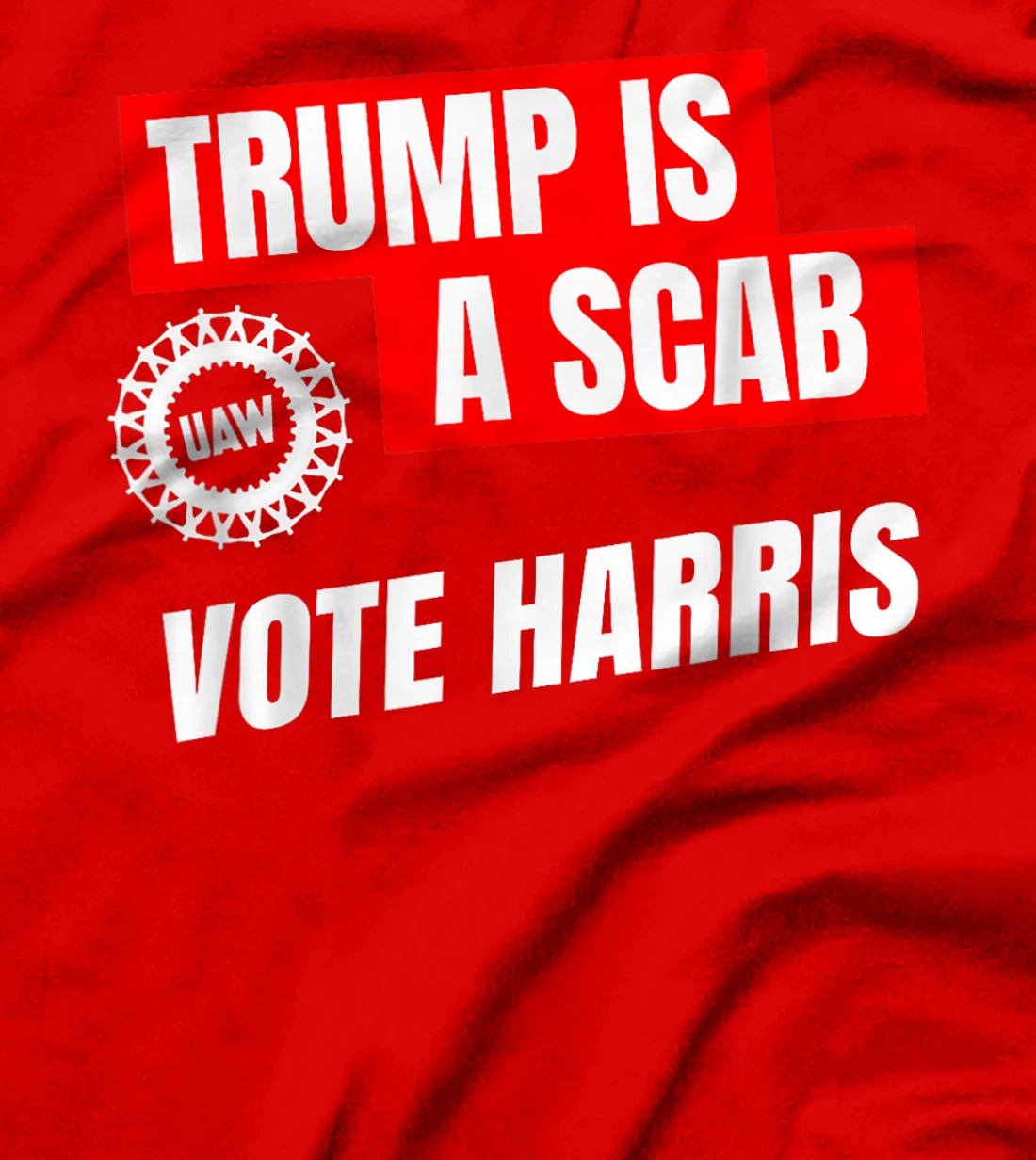 Donald Trump is a SCAB Vote Harris 2024 T-Shirt