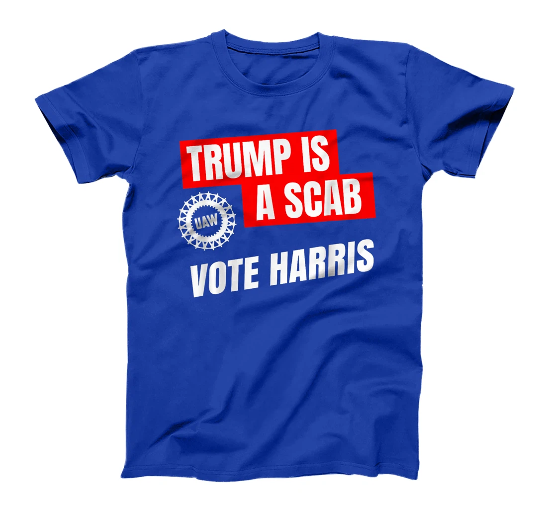 Donald Trump is a SCAB Vote Harris 2024 T-Shirt