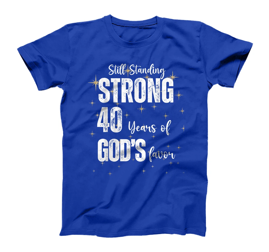 Womens Still Standing Strong 40 Years of God's favor Christian Mom T-Shirt