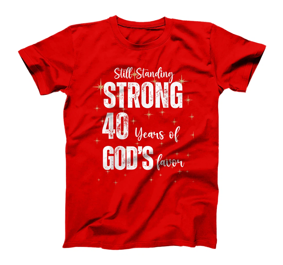 Womens Still Standing Strong 40 Years of God's favor Christian Mom T-Shirt