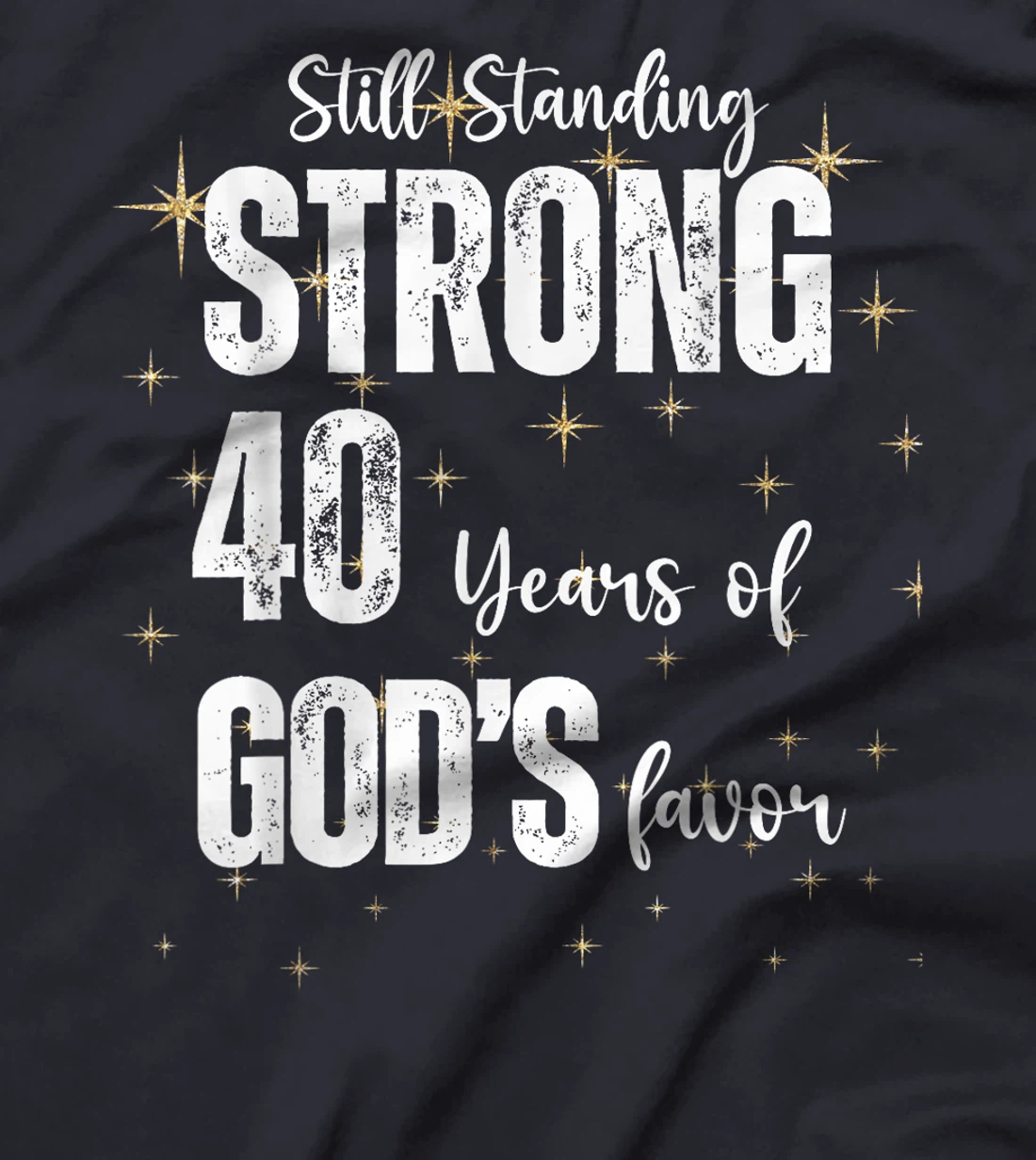 Womens Still Standing Strong 40 Years of God's favor Christian Mom T-Shirt