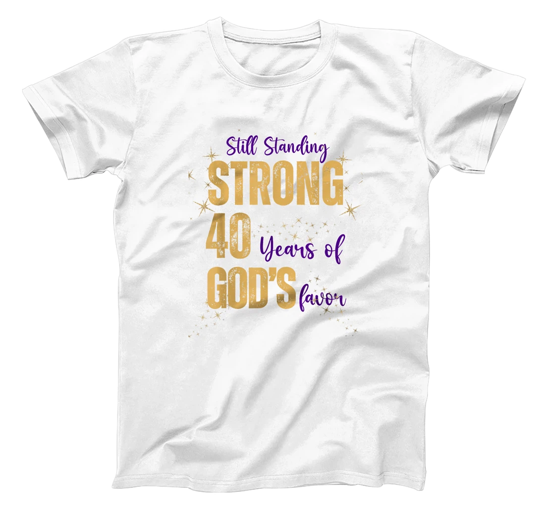 Still Standing Strong 40 Years of God's favor Christian Mom T-Shirt