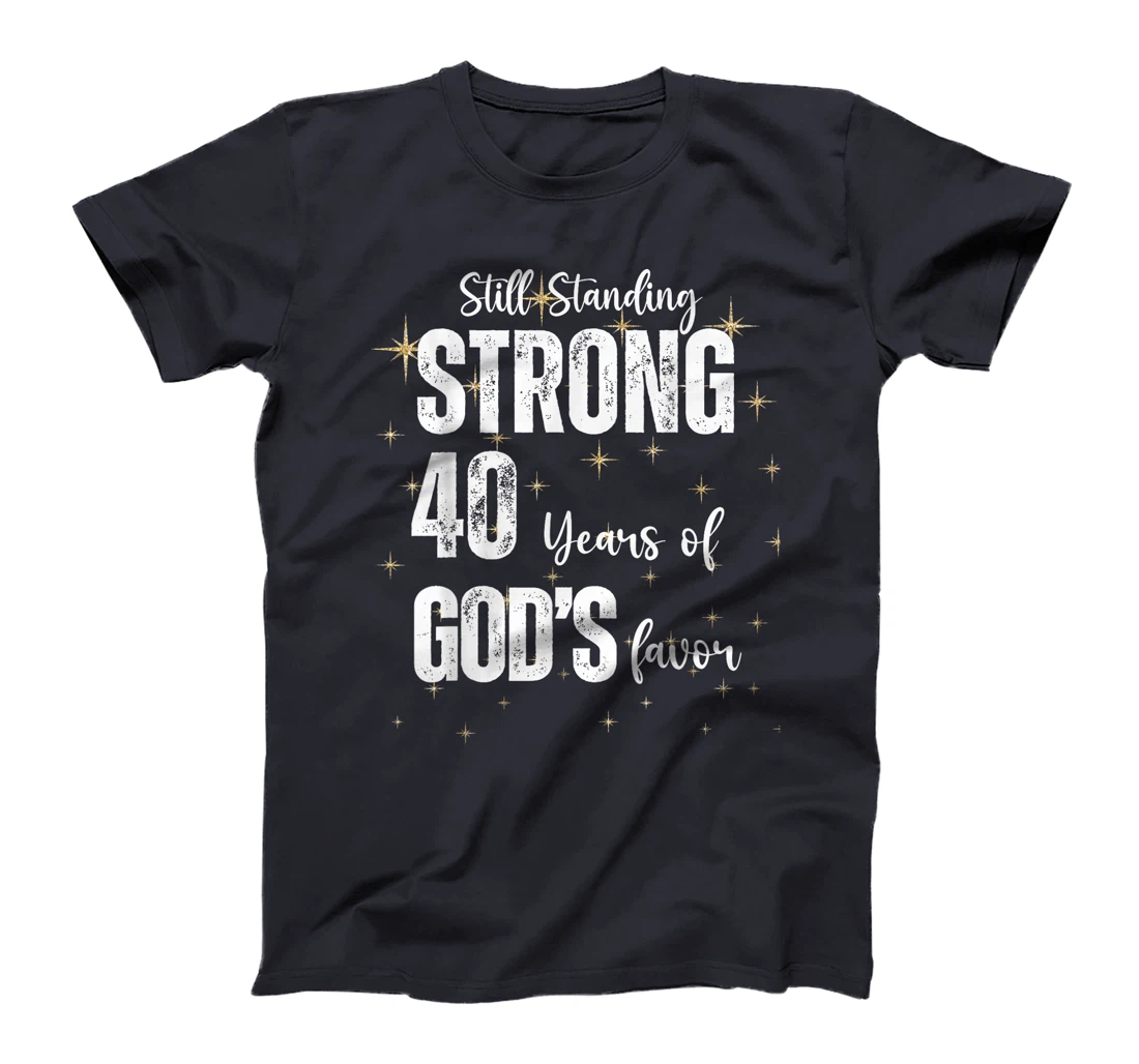 Womens Still Standing Strong 40 Years of God's favor Christian Mom T-Shirt